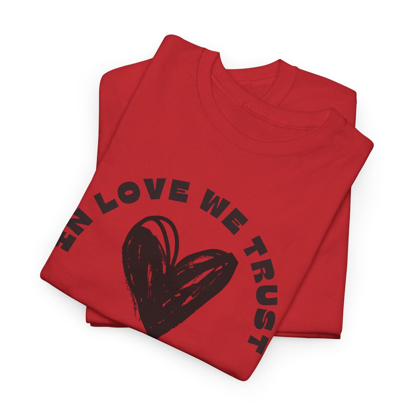 In Love We Trust - Unisex Classic Graphic Print Heavy 100% Cotton Tee