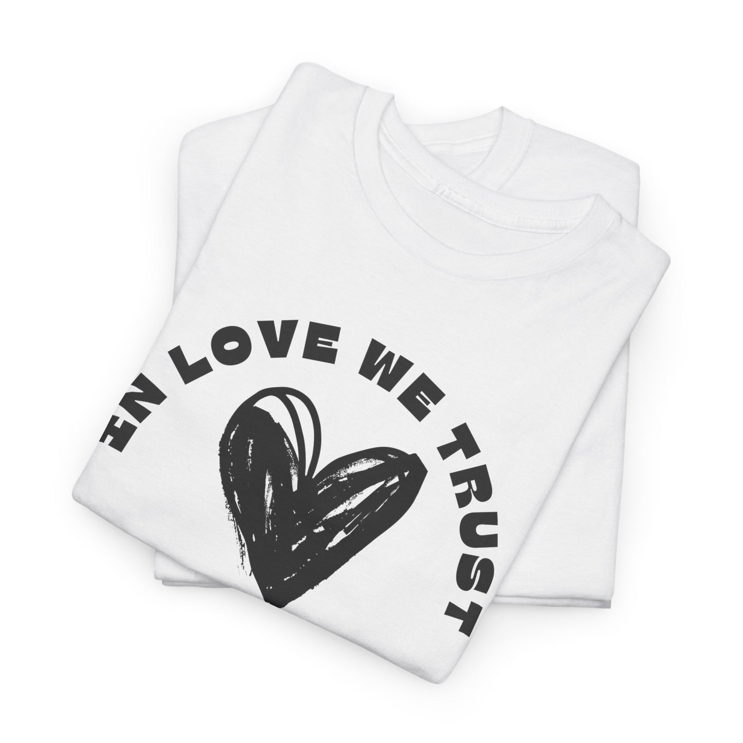 In Love We Trust - Unisex Classic Graphic Print Heavy 100% Cotton Tee