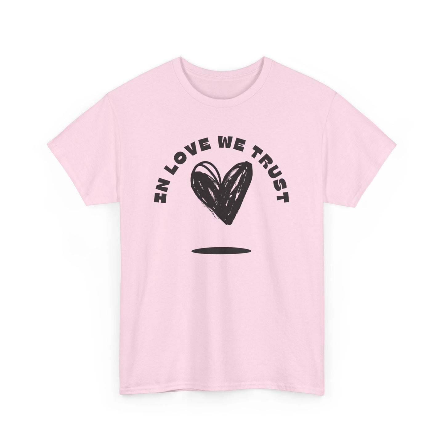 In Love We Trust - Unisex Classic Graphic Print Heavy 100% Cotton Tee