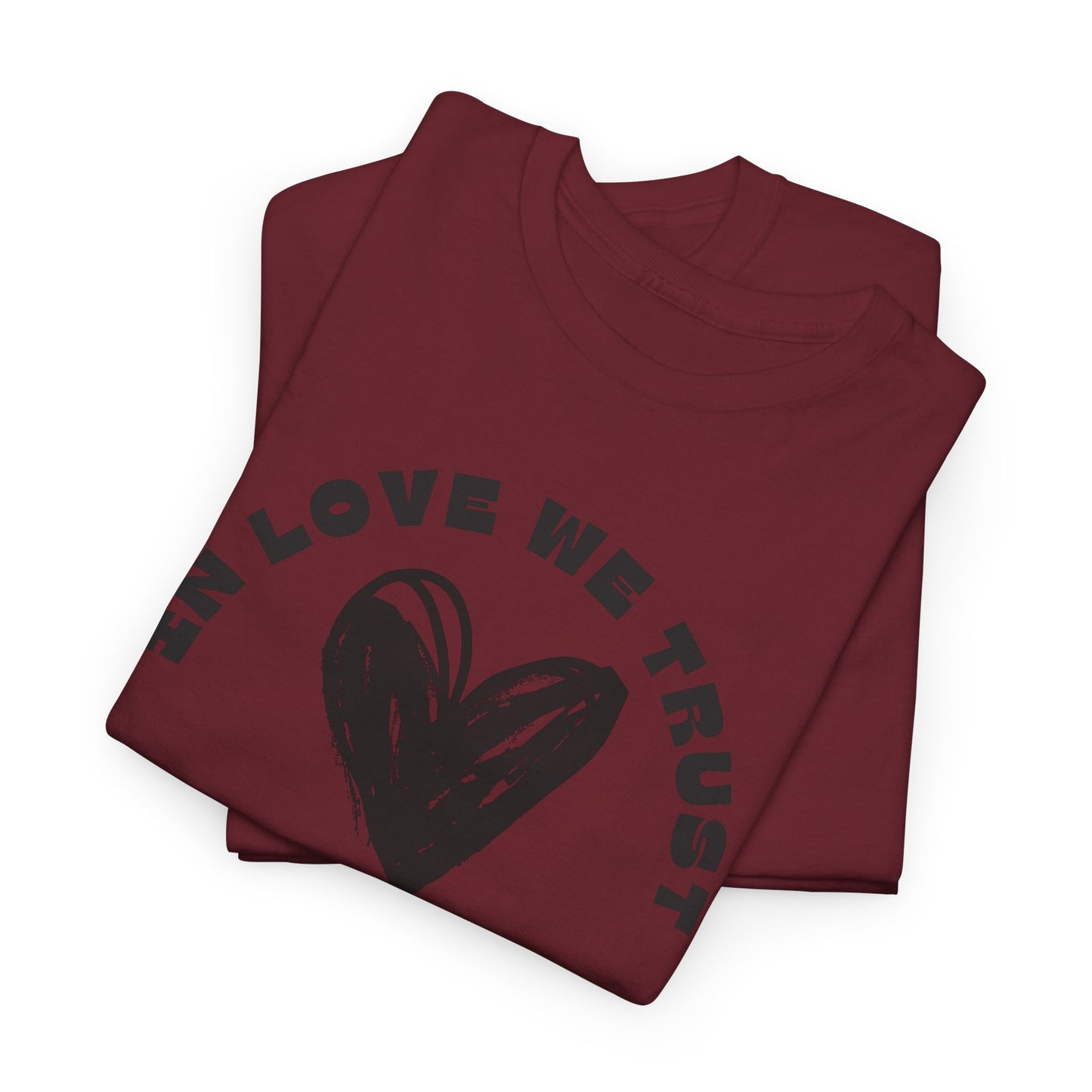 In Love We Trust - Unisex Classic Graphic Print Heavy 100% Cotton Tee