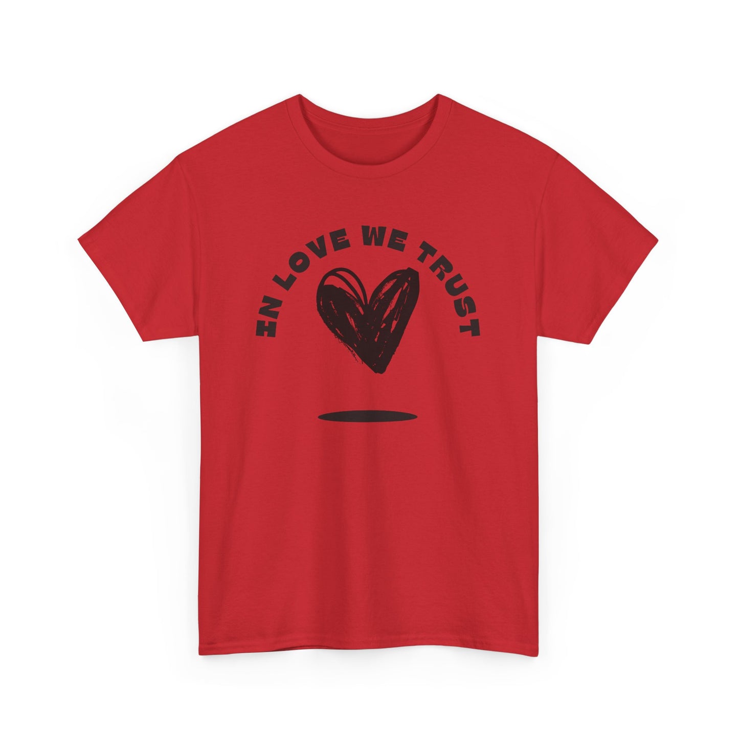 In Love We Trust - Unisex Classic Graphic Print Heavy 100% Cotton Tee