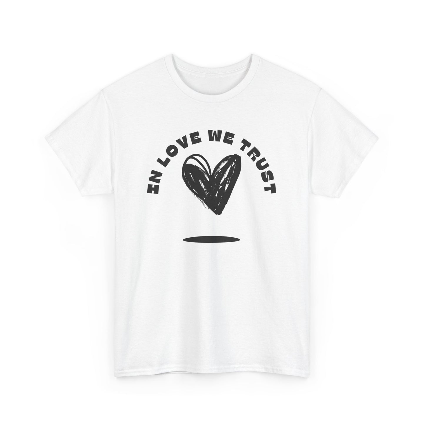 In Love We Trust - Unisex Classic Graphic Print Heavy 100% Cotton Tee