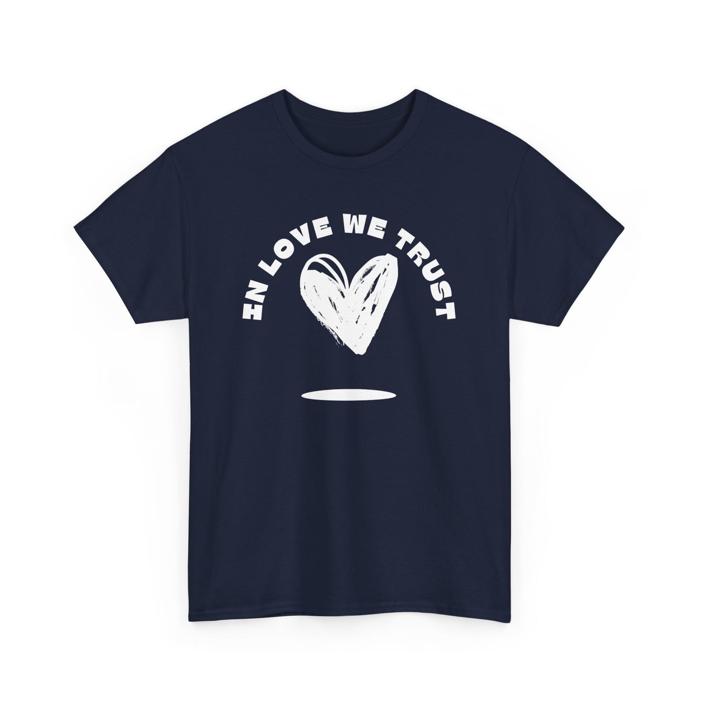 In Love We Trust - Unisex Classic Graphic Print Heavy 100% Cotton Tee