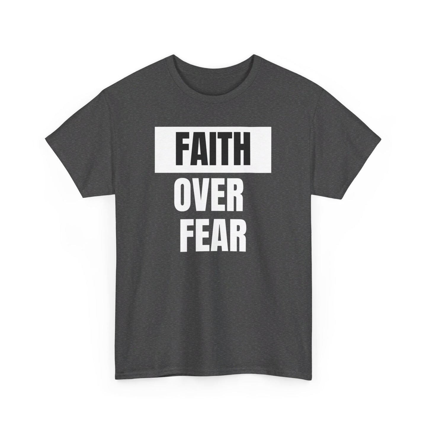 BIG FAITH OVER FEAR - Classic Unisex 100% Heavy Cotton Print Tee