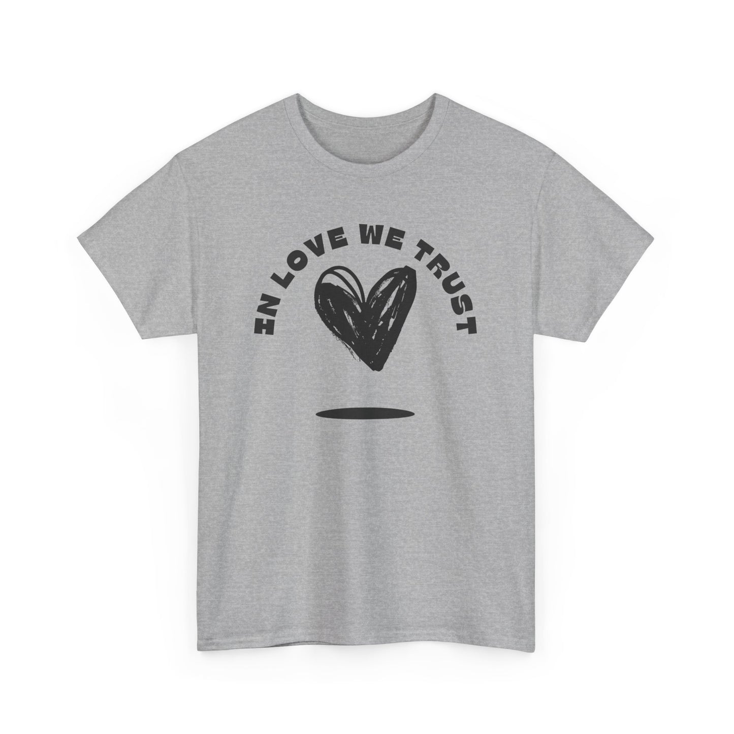 In Love We Trust - Unisex Classic Graphic Print Heavy 100% Cotton Tee
