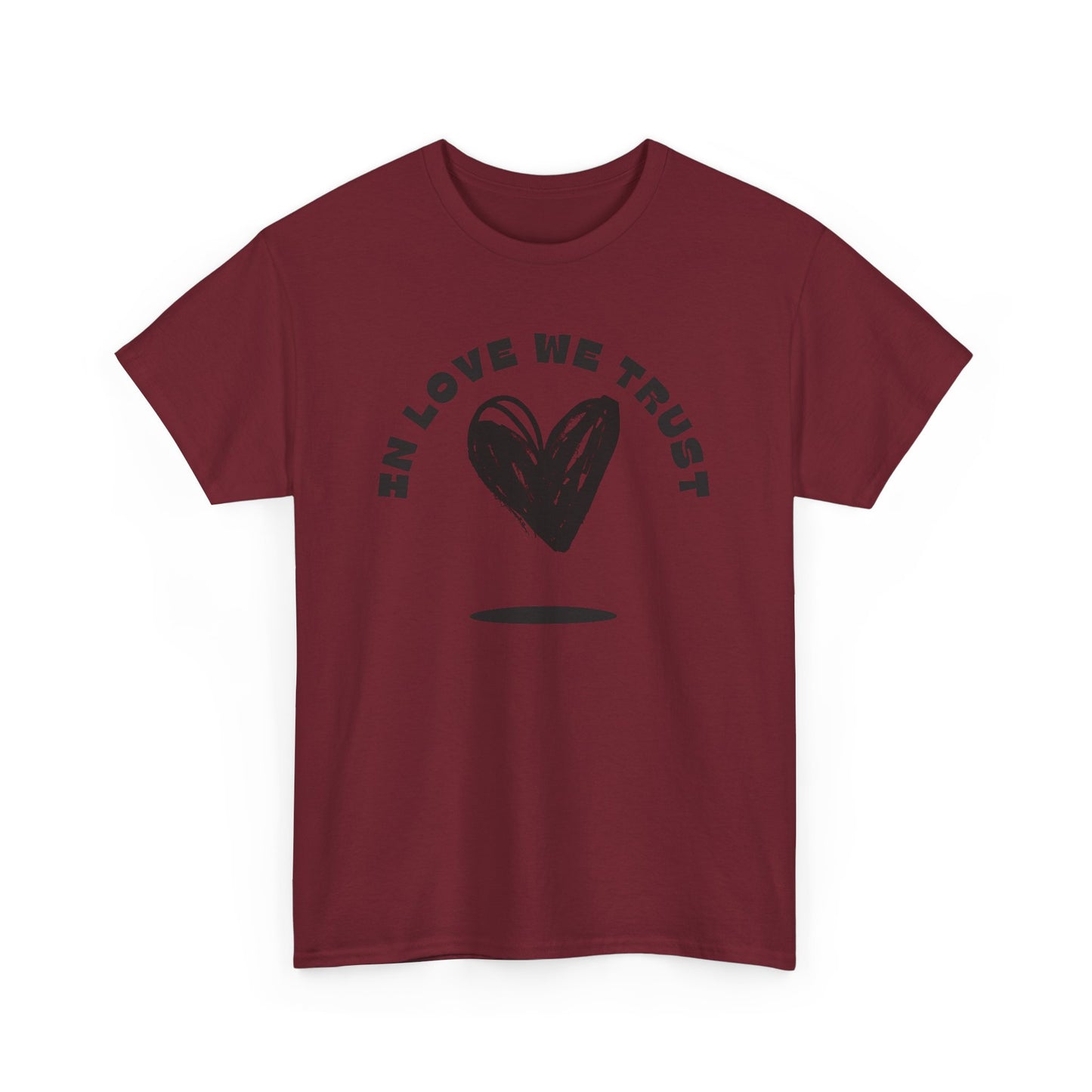 In Love We Trust - Unisex Classic Graphic Print Heavy 100% Cotton Tee