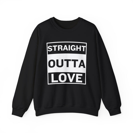 Black Straight Outta Love - Classic Unisex Heavy Blend™ Crewneck Graphic Print Sweatshirt